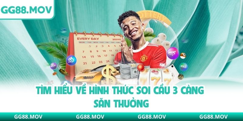 Tìm hiểu về hình thức soi cầu 3 càng săn thưởng